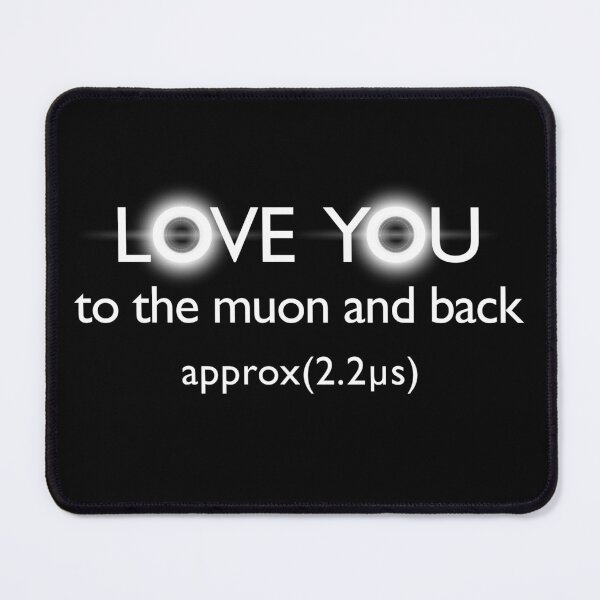 Item preview, Love you to the muon and back 2.0 designed and sold by Blacklinesw9.