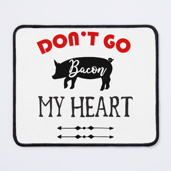 Item preview, Dont go bacon my heart designed and sold by Studio-Pixel.