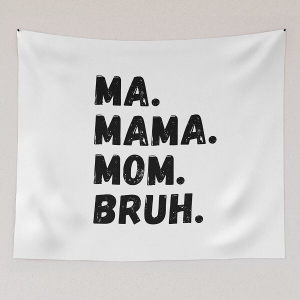 Item preview, Ma Mama Mom Bruh designed and sold by ViewerEqualsPhoton.