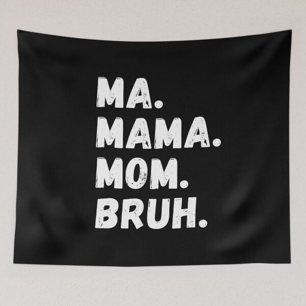 Item preview, Ma Mama Mom Bruh designed and sold by ViewerEqualsPhoton.