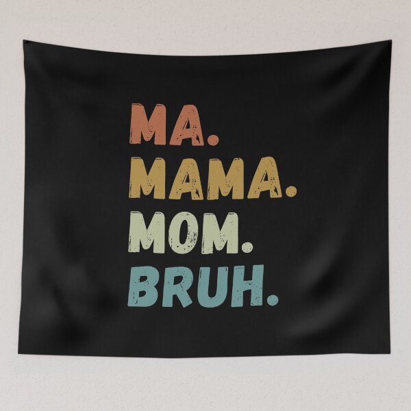 Item preview, Ma Mama Mom Bruh designed and sold by ViewerEqualsPhoton.