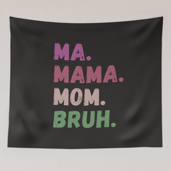 Item preview, Ma Mama Mom Bruh designed and sold by ViewerEqualsPhoton.