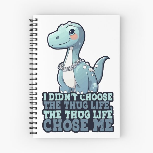 Item preview, I didn't choose the thug life, the thug life chose me. - Cute Brontosaurus designed and sold by electricninja.