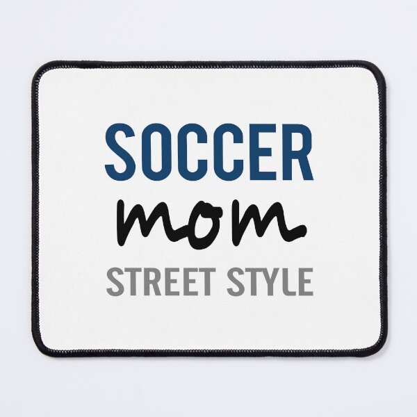 Item preview, Soccer Mom Street Style designed and sold by raineOn.