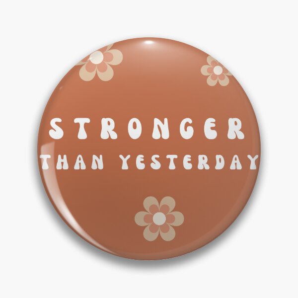 Item preview, Stronger Than Yesterday designed and sold by kellswalsh.