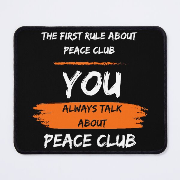 Item preview, The First rule about peace club: YOU always talk about peace club. Peace not war designed and sold by Cajattire.