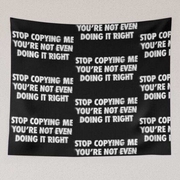 Item preview, Stop Copying Me You're Not Even Doing It Right designed and sold by OneWayOrAnother.