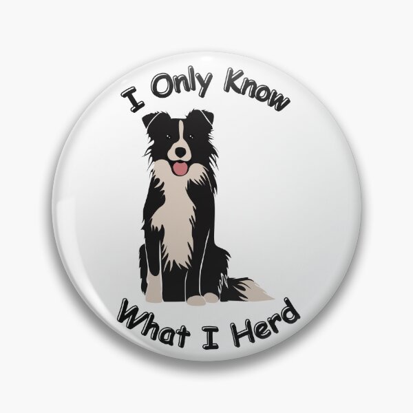 Item preview, Border Collie I Only Know What I Herd designed and sold by DoubleDownRB.