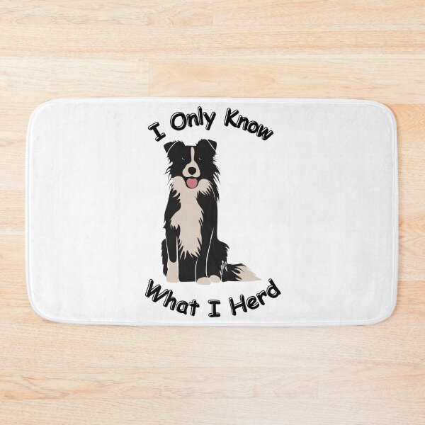 Item preview, Border Collie I Only Know What I Herd designed and sold by DoubleDownRB.