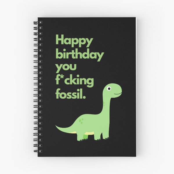 Item preview, Happy birthday, you f*cking fossil (black) designed and sold by mydoodlesateme.