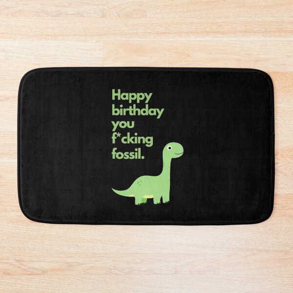 Item preview, Happy birthday, you f*cking fossil (black) designed and sold by mydoodlesateme.