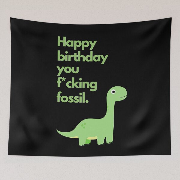 Item preview, Happy birthday, you f*cking fossil (black) designed and sold by mydoodlesateme.