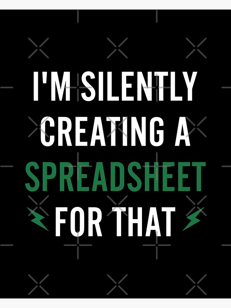 Thumbnail 3 of 3, Poster, I'm Silently Creating a Spreadsheet For That - Funny Accounting designed and sold by prishath.