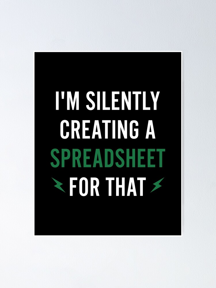 Thumbnail 1 of 3, Poster, I'm Silently Creating a Spreadsheet For That - Funny Accounting designed and sold by prishath.