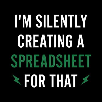 Artwork thumbnail, I'm Silently Creating a Spreadsheet For That - Funny Accounting by prishath