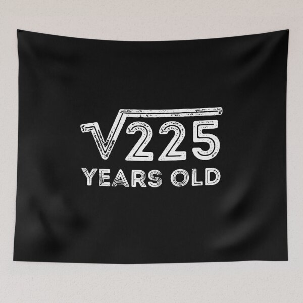 Item preview, Square Root of 225 Years Old (15th birthday) designed and sold by Elvin Dantes.