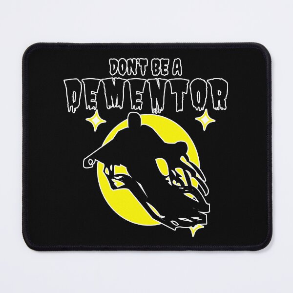 Item preview, Don't Be A Dementor designed and sold by ChiweenieHobbit.
