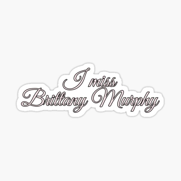Item preview, I miss Brittany Murphy designed and sold by larosebisou.