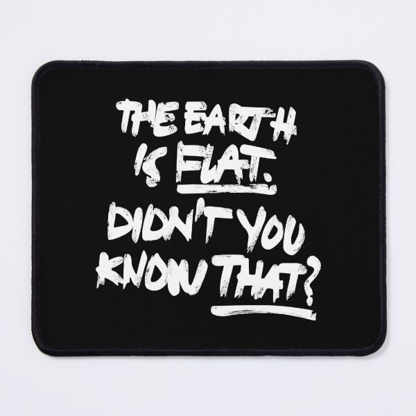 Item preview, the earth is flat didnt you know that? designed and sold by nelkrshop.