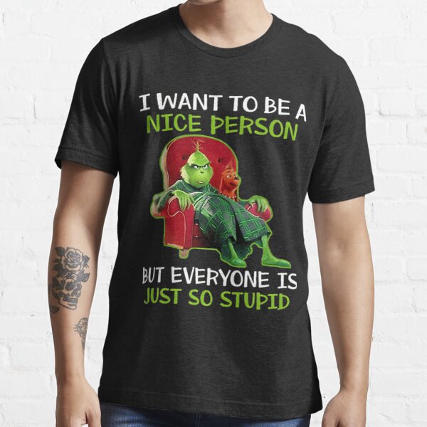 i want to be a nice person grinch shirt