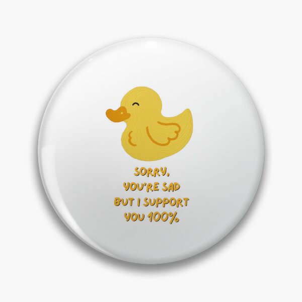 Item preview, Sorry you are sad, but I support you 100% (white) designed and sold by mydoodlesateme.