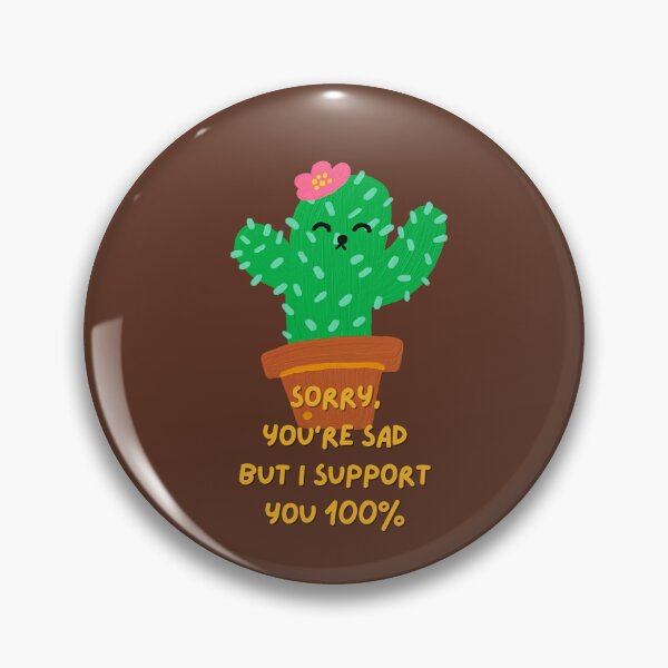 Item preview, Sorry you're sad, but I support you 100% (brown) designed and sold by mydoodlesateme.