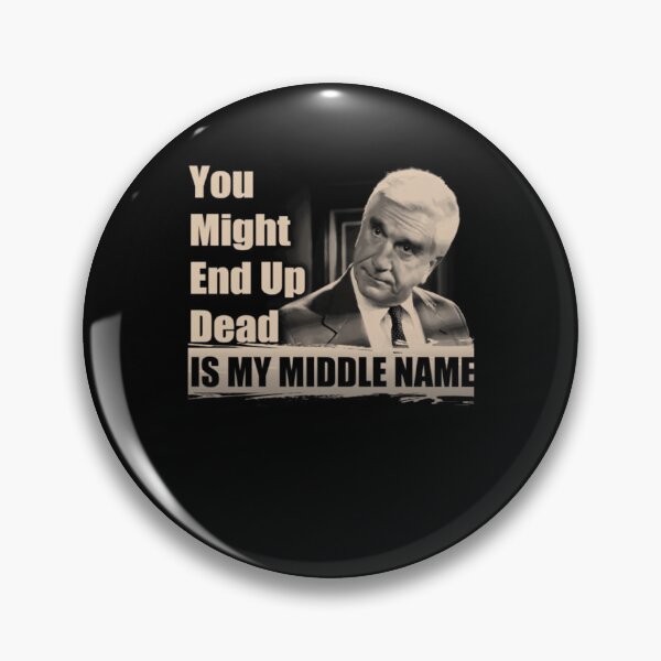Item preview, You Might End Up Dead Is My Middle Name designed and sold by GarmentMcintyr.