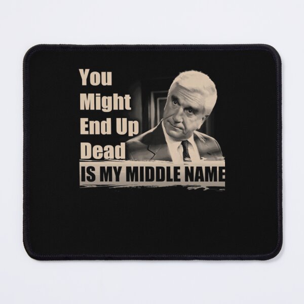 Item preview, You Might End Up Dead Is My Middle Name designed and sold by GarmentMcintyr.