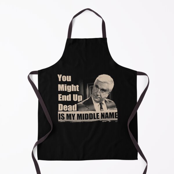Item preview, You Might End Up Dead Is My Middle Name designed and sold by GarmentMcintyr.