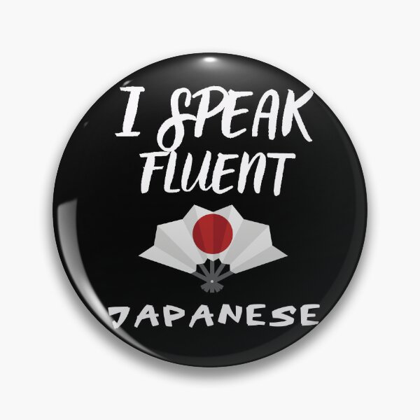 Item preview, I speak fluent japanese designed and sold by WickyWildLife.