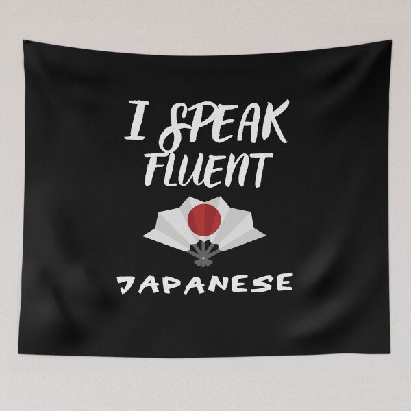 Item preview, I speak fluent japanese designed and sold by WickyWildLife.