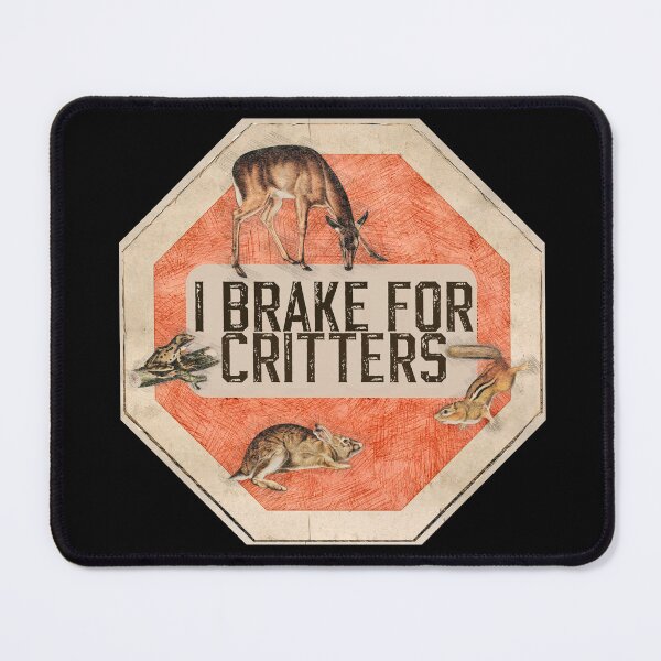 Item preview, I brake for critters animals funny gifts for animals and lovers of animals designed and sold by MatthewViews.