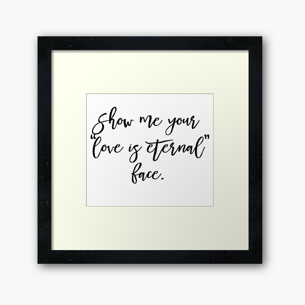 Bridesmaids Movie Quote Love Is Eternal Face Framed Art Print By Reddane Redbubble