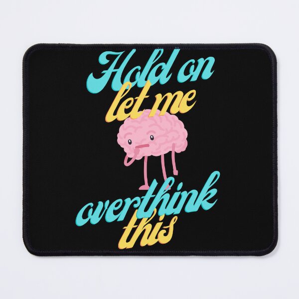 Item preview, Hold on let me overthink this funny brain humor design designed and sold by Sukis-shop.