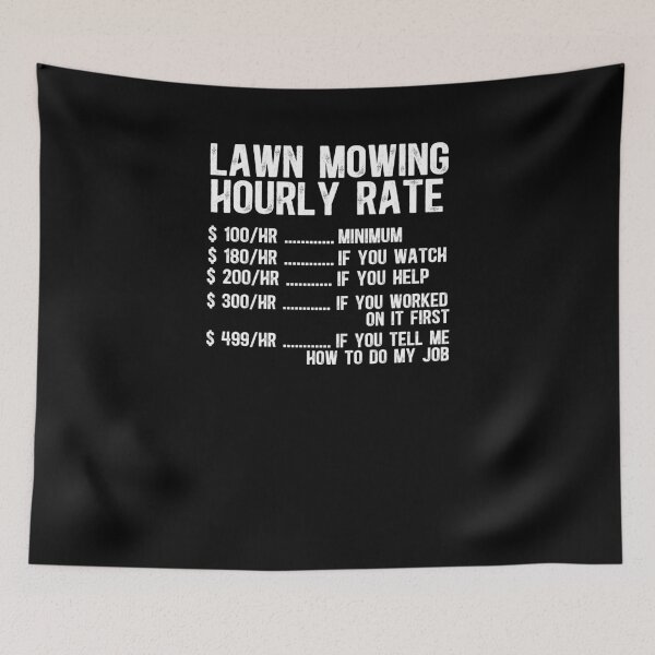 Item preview, Lawn Mowing Hourly Rate designed and sold by TeesYouWant.