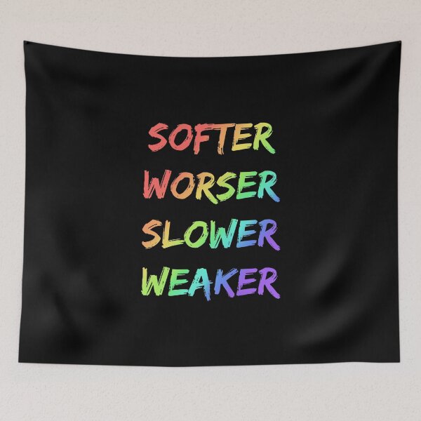 Item preview, Softer Worser Slower Weaker designed and sold by PunkCroc.