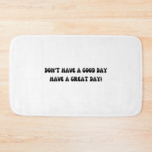 Item preview, Don't Have A Good Day, Have A Great Day! - Funny Free Guy catchphrase designed and sold by Wordsmith-Wear.