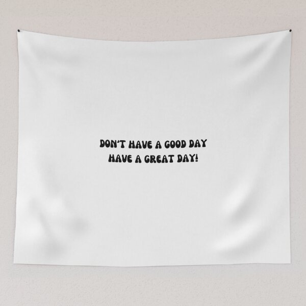 Item preview, Don't Have A Good Day, Have A Great Day! - Funny Free Guy catchphrase designed and sold by Wordsmith-Wear.