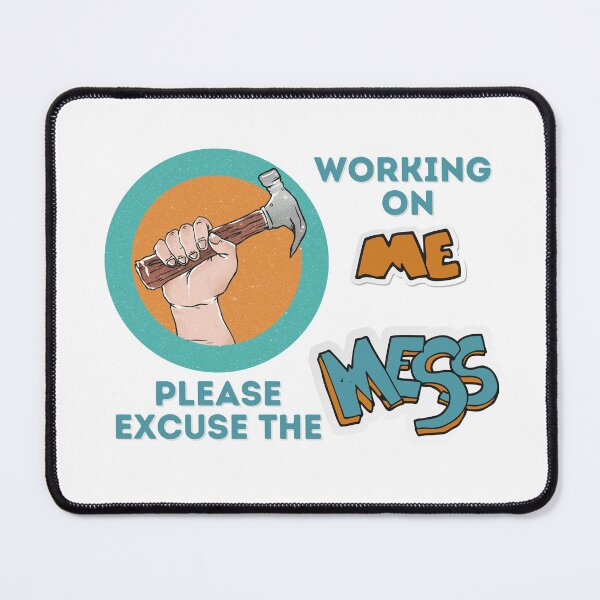 Item preview, Working on me Please excuse the MESS ( funny) designed and sold by WithAngela.
