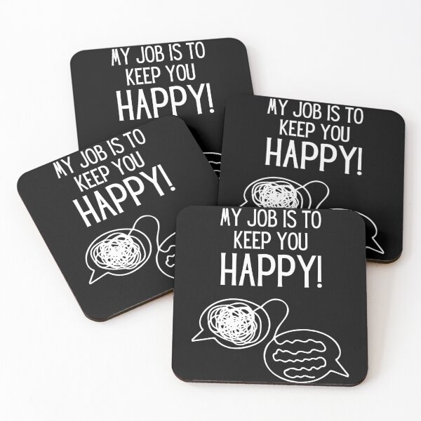 Item preview, My Job Is To Keep You Happy - Psychologist, Intellectual, Psychiatry, Conversation and Dialogue Jokes and Quotes designed and sold by ethanzakicab.