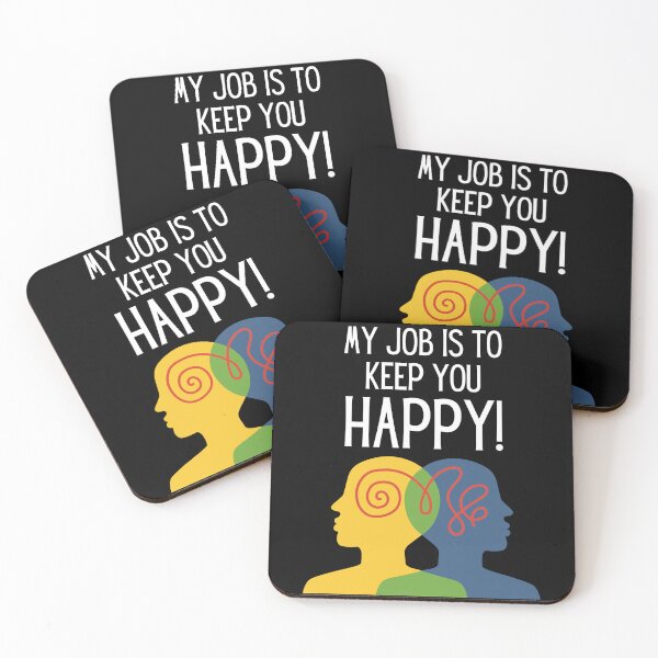 Item preview, My Job Is To Keep You Happy - Psychologist, Intellectual, Psychiatry, Conversation and Dialogue Jokes and Quotes designed and sold by ethanzakicab.