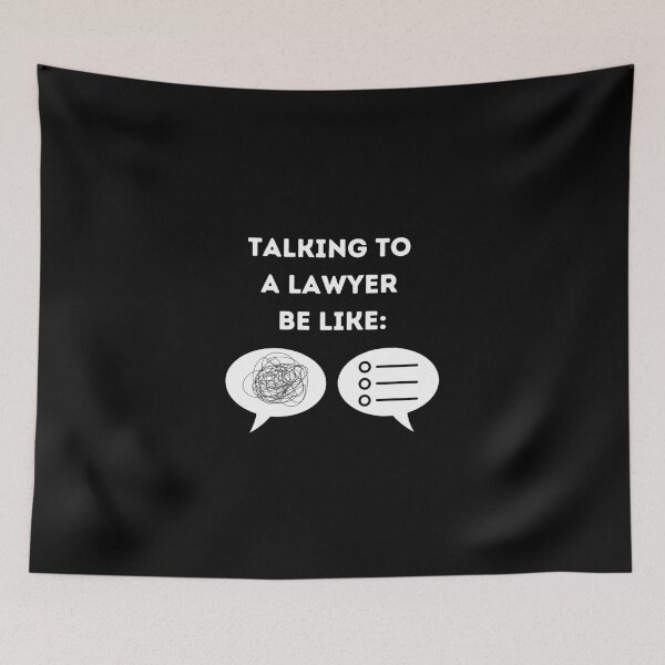 Item preview, Talking to a Lawyer Be Like - Law, Intellectual, Psychology, Psychiatry, Debate Jokes and Quotes designed and sold by ethanzakicab.