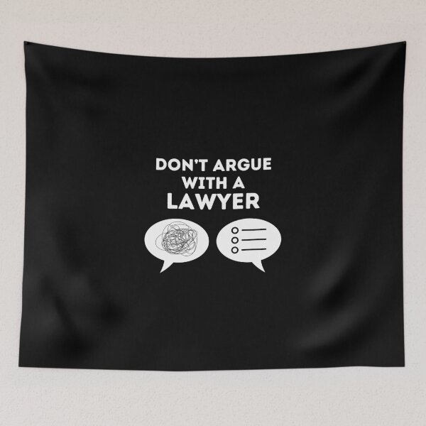 Item preview, Don't Argue With A Lawyer - Law, Intellectual, Psychology, Psychiatry, Debate Jokes and Quotes designed and sold by ethanzakicab.