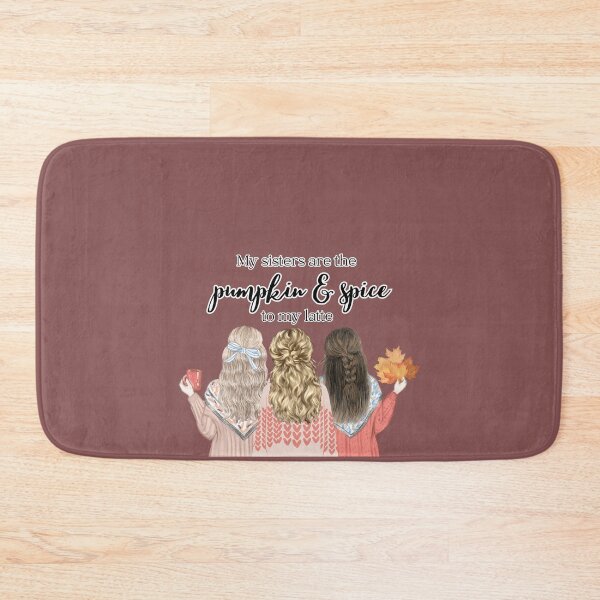 Item preview, My Sisters Are The Pumpkin & Spice To My Latte designed and sold by A-M-Watson.