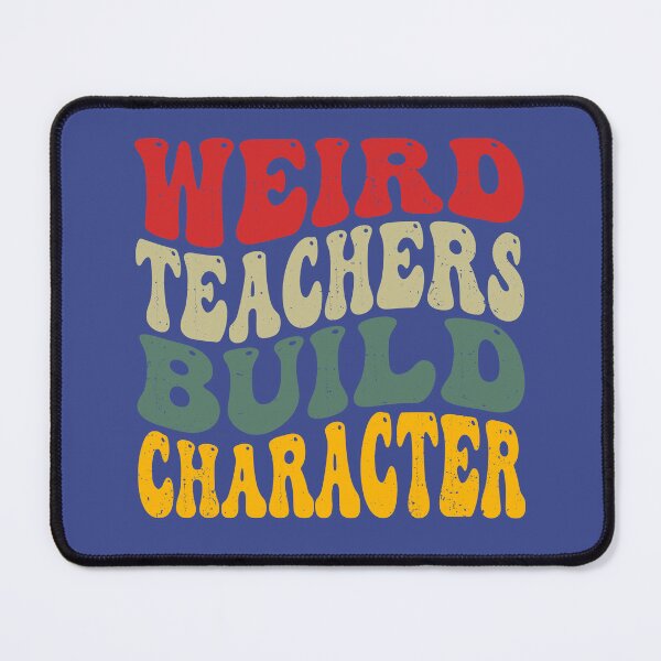 Item preview, Weird Teachers Build Character designed and sold by zbox1.