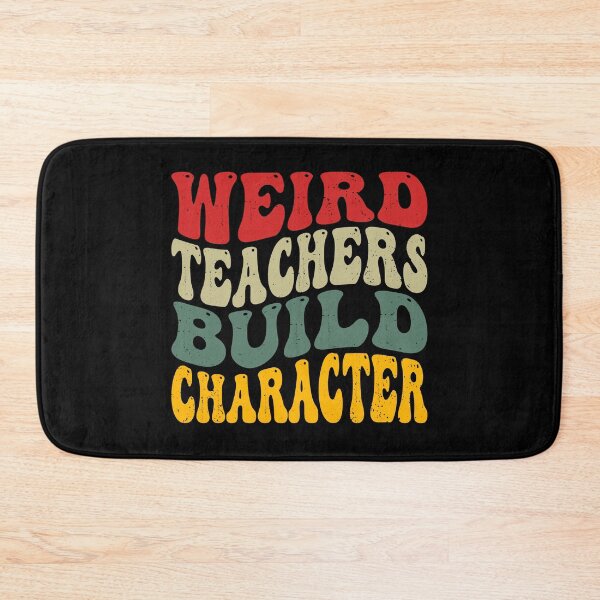 Item preview, Weird Teachers Build Character designed and sold by zbox1.