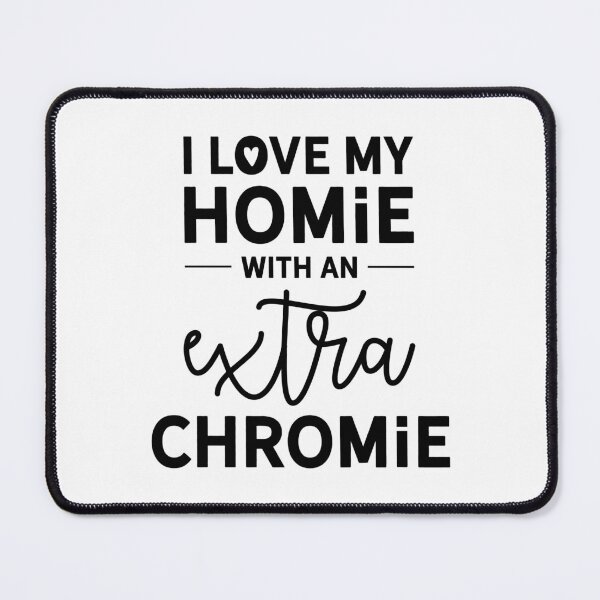 Item preview, Love My Homie With An Extra Chromie Hand Lettered Typography designed and sold by apcreatively.