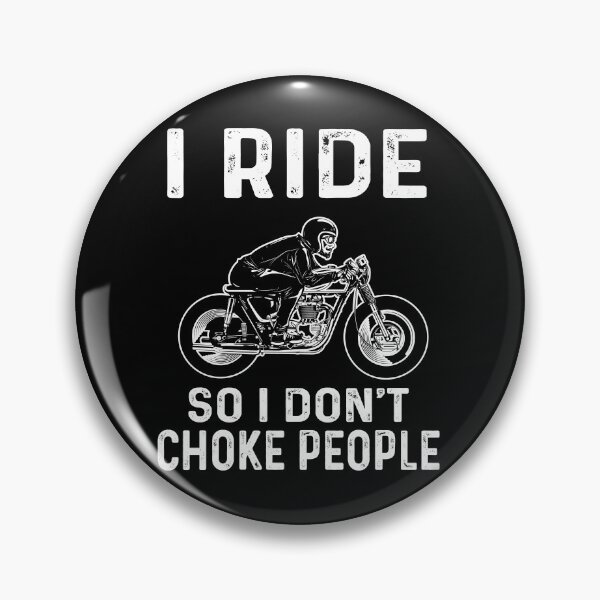 Item preview, I RIDE SO I DON'T CHOKE PEOPLE designed and sold by EBREH.