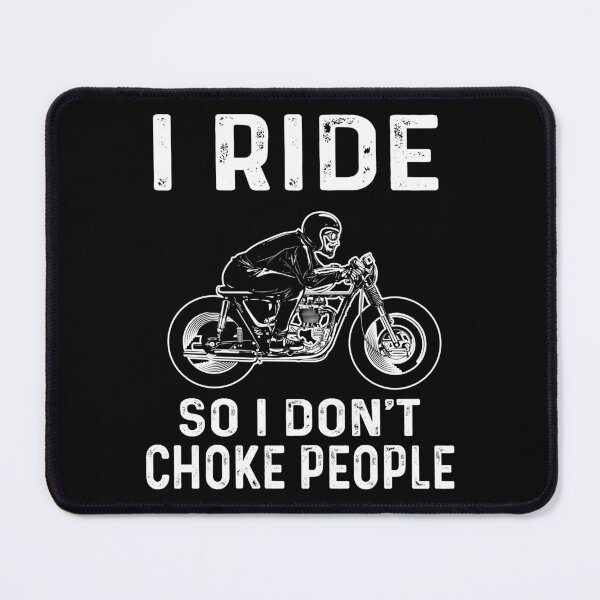Item preview, I RIDE SO I DON'T CHOKE PEOPLE designed and sold by EBREH.