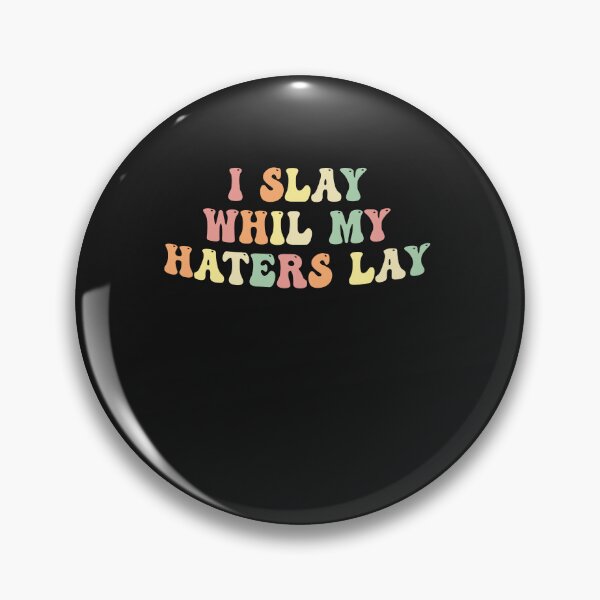 Item preview, I Slay While My Haters Lay Funny Grovy  designed and sold by Pitchou07.